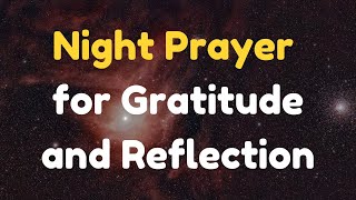 Night Prayer for Gratitude and Reflection  Daily Evening Prayer [upl. by Esirehs]