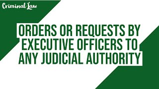 Article 243 Orders or requests by executive officers to any judicial authority Criminal Law [upl. by Letnahc293]