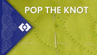 Popping the Knot Hand Quilting Series [upl. by Atalante]