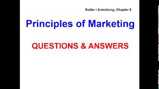 Principles of Marketing  QUESTIONS amp ANSWERS  Kotler  Armstrong Chapter 5 [upl. by Ysnil13]