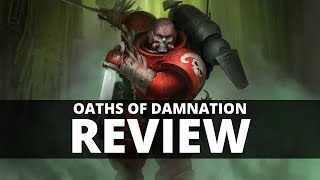 OATHS OF DAMNATION REVIEW  Warhammer 40k [upl. by Lodie]