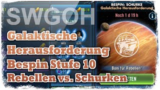 SWGOH  Galaktische Herausforderung  Bespin  Stufe 10  Rebellen vs Schurken [upl. by Akcired427]