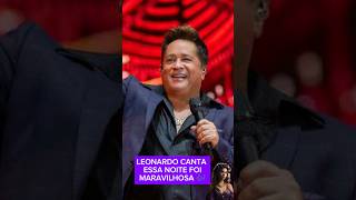 LEONARDO CANTA ESSA NOITE FOI MARAVILHOSA 🎶 [upl. by Croft]