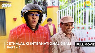 Jethalal Ki International Deal  FULL MOVIE  Part 3  Taarak Mehta Ka Ooltah Chashmah [upl. by Leahcir]