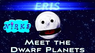 Eris  Meet the Dwarf Planets Ep5  Dwarf Planet Eris  Outer Space  Astronomy Song  The Nirks [upl. by Alison]