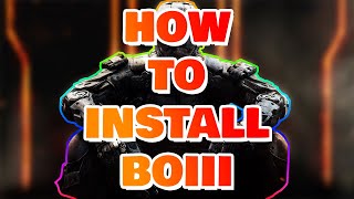 How To Install The BOIII Client For Black Ops 3 Tutorial [upl. by Bertie]