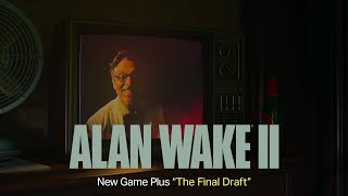 Alan Wake 2 New Game Plus  The Final Draft Trailer [upl. by Eyllib840]