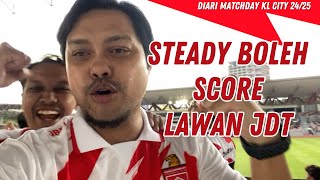 Diari Matchday KL City Steady boleh score lawan JDT [upl. by Ennoved]