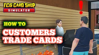 How to Trade Cards with Customers in TCG Card Shop Simulator New Update [upl. by Eutnoj]