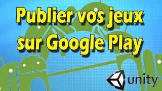 Unity Publier sur le Store Android  Google Play [upl. by Anyaled]