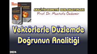 Vektörlerle Düzlemde Doğrunun Analitiği 2024 [upl. by Ailet]