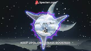 KEEP UPSLOWEDBASS BOOSTED  ODETARI [upl. by Oirasor]