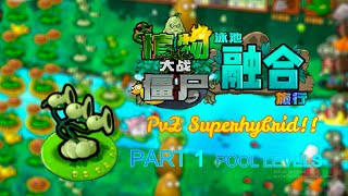 PVZ SUPERHYBRID v2 0 4 PVZ FUSION JOURNEY Levels Pool PART1 Gameplay [upl. by Alleinnad881]