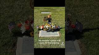 My Mommy’s Grave Is Thanksgiving Ready [upl. by Vogeley182]