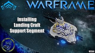 Warframe Installing the New Landing Craft Segment U1754 [upl. by Adnamaa]