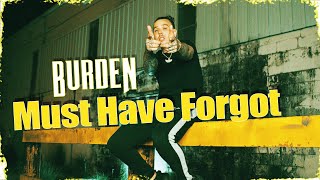 Burden  Must have Forgot Official Music Video [upl. by Stillas340]