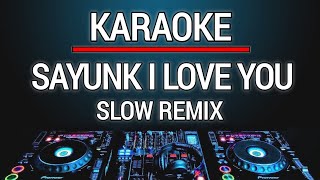 Karaoke Sayunk I Love You  Chombi Versi Dj Slow Remix [upl. by Teryl]