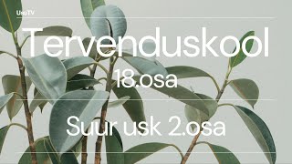 Tervenduskool 18osa  Suur usk 2osa [upl. by Anyk]