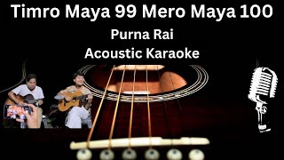 Timro maya 99 vaye mero maya 100  Karaoke with Lyrics  Purna Rai [upl. by Gaye]