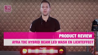 Review Ayra TDC Hybrid Beam LED Wash en Lichteffect  Bax Music [upl. by Cohbath]