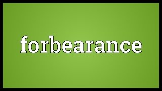 Forbearance Meaning [upl. by Laney671]