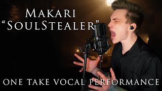 Makari  Soulstealer  One Take Vocal Playthrough [upl. by Troyes626]