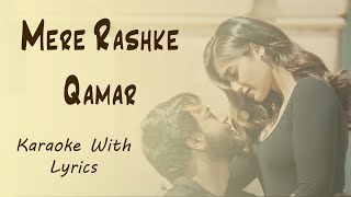 Mere Rashke Qamar  Karaoke With Lyrics  Baadshaho [upl. by Ssenav]