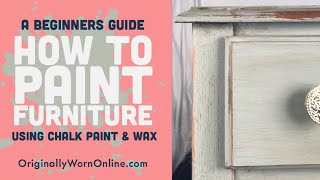 Beginners Guide on How to Use Chalk Paint Distress amp Wax to Paint Furniture amp Cabinets [upl. by Sondra153]