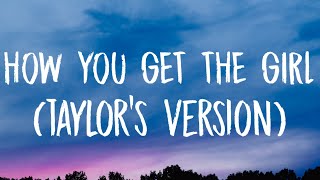 Taylor Swift  How You Get The Girl Lyrics Taylors Version [upl. by Arnelle]