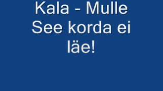 Kala  Mulle see korda ei läe [upl. by Straus]