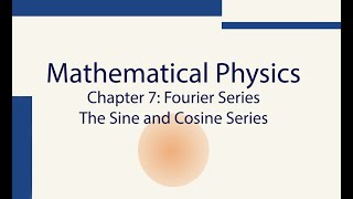 Mathematics For Physics Ch71 the Sine and Cosine Fourier Series [upl. by Alphonsine]