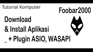 Tutorial Cara Download Install Aplikasi Pemutar Musik Foobar2000  Download Plugin ASIO WASAPI [upl. by Eletnahs]