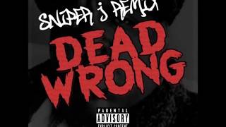 Sniper J  Dead Wrong REMIX  LYRICS [upl. by Johan533]