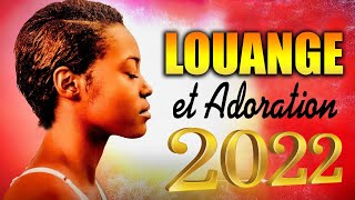 Top 30 Louange et Adoration pour sentir la presence de Dieu Merveilleuse Musique Chrétienne 2022 [upl. by Body]