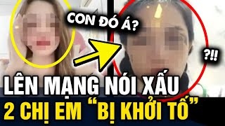 Đem CHUYỆN ĐỜI TƯ của người khác PHANH PHUI TRÊN LIVE 2 chị em BỊ KHỞI TỐ  Tin 3 Phút [upl. by Nolita]