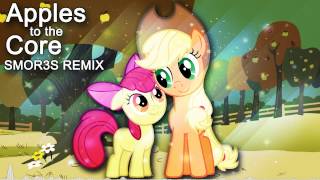 Apples to the Core SMOR3S Remix MLP Song Remix [upl. by Silberman159]