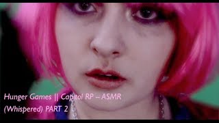 Hunger Games  Capitol RP  ASMR Whispered PART 2 [upl. by Bendix]