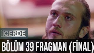 İçerde 39 Bölüm Final Fragman [upl. by Ginsburg]