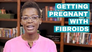 Getting Pregnant with Fibroids  Tips from Fertility Specialist [upl. by Leno]