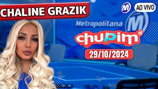 CHALINE GRAZIK  CHUPIM METROPOLITANA  29102024 [upl. by Oberheim]