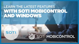 Learn The Latest Features With MobiControl And Windows [upl. by Shotton]