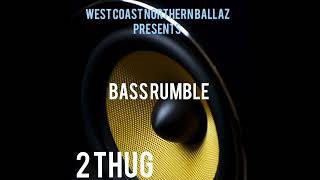 2THUG  Bass Rumble [upl. by Jacquenetta]