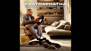 Mfana Kah Gogo – PhathaPhatha feat Khobzn Kiavalla  AMA Hits 🔥🔥🔥 [upl. by Uyekawa]