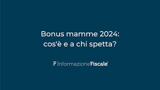 Bonus mamme 2024 cosè e a chi spetta Le novità nella Legge di Bilancio [upl. by Ennairej]