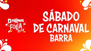 AO VIVO Carnaval de Salvador  Barra Sábado  BNews Folia 2024 [upl. by Leandre]