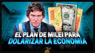 ¿Cuál es el PLAN de Milei para DOLARIZAR la economía argentina 💸🇦🇷 [upl. by Ahsieit311]