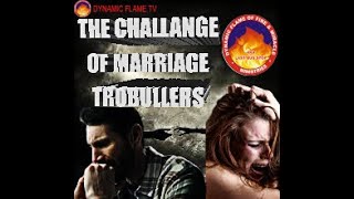 THE CHALLANGE OF MARRIAGE TROUBLERS [upl. by Dnalyaw]