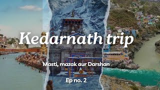 kedarnath trip Ep2 😍❤️ i met jsfilmsindia at kedarnath vlog [upl. by Ydarb]