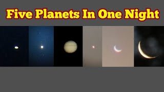 Five Planets In One Night Moon Venus Mercury Jupiter Saturn Crescent Gallilean Moons [upl. by Hanforrd]