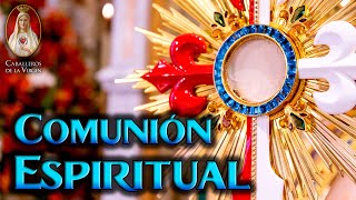 Comunión Espiritual 🙏Oración Católica🌟Caballeros de la Virgen [upl. by Adnomar862]